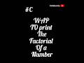 Write a program to print the Factorial of a number | #cprogramming #factorial #cse #pw #college #cs