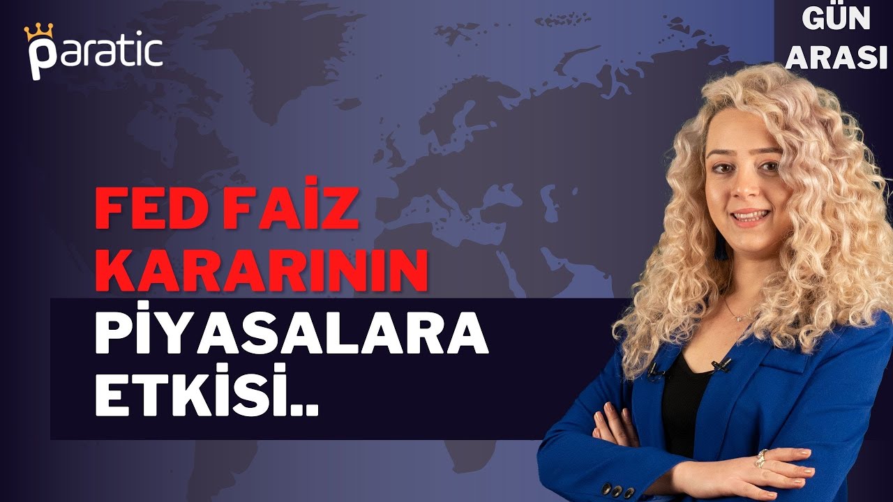 Paratic Youtube - Fed Faiz Kararının Piyasalara Etkisi..