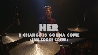 Her - A Change Is Gonna Come (Sam Cooke Cover) | Live at Music Apartment