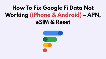 How To Fix Google Fi Data Not Working (iPhone & Android) – APN, eSIM & Reset