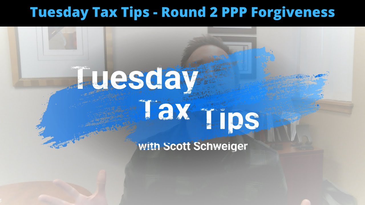 Tuesday Tax Tips - Round 2 PPP Forgiveness (Ep. 33)
