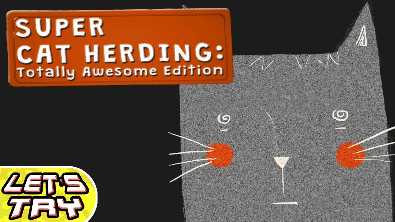 Let's Try Super Cat Herding: Totally Awesome Edition
