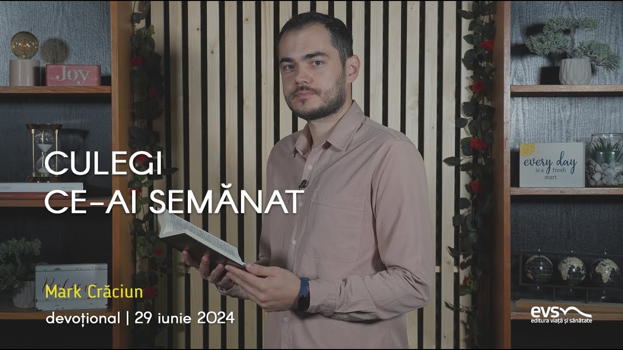 CULEGI CE-AI SEMĂNAT