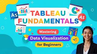 Tableau Fundamentals: Mastering Data Visualization for Beginners