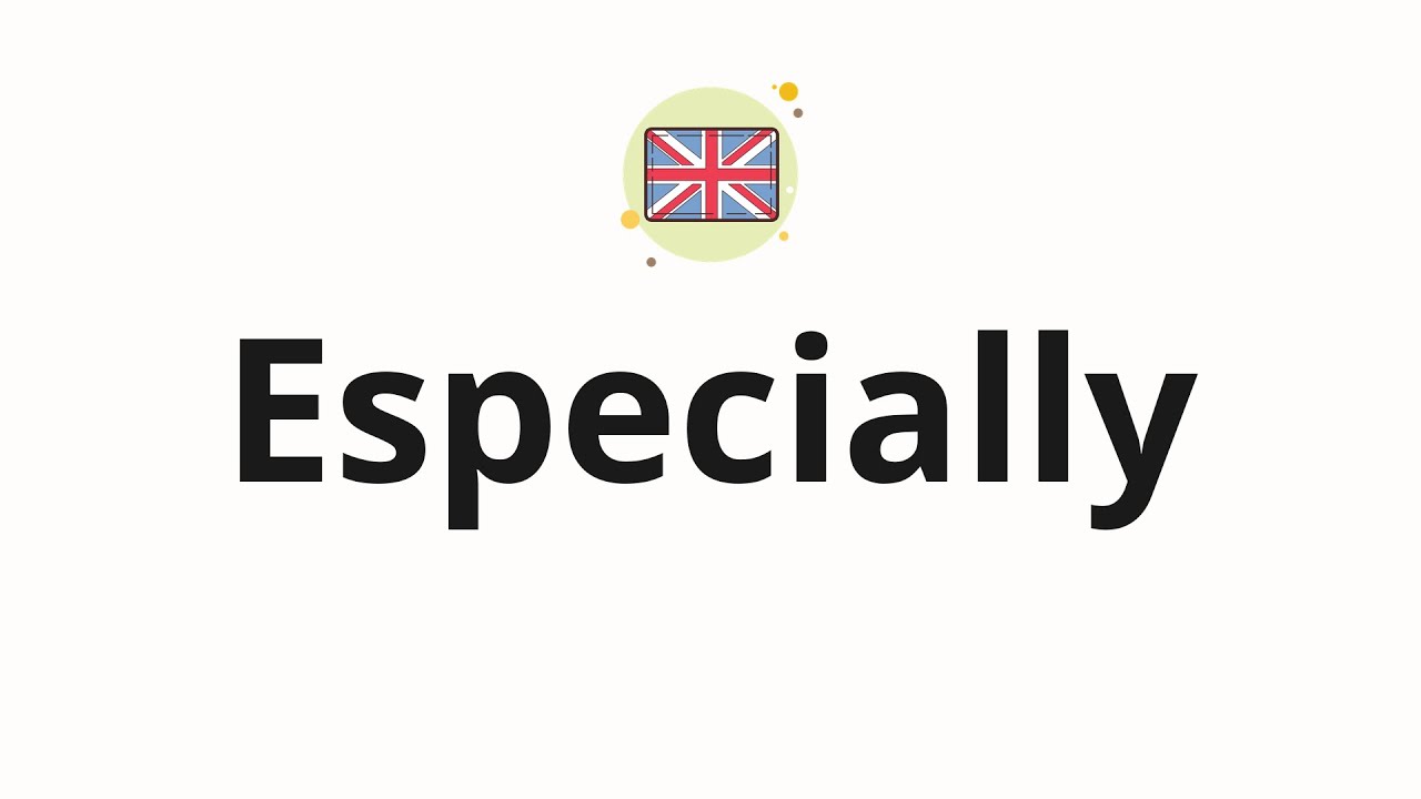 How to pronounce Especially