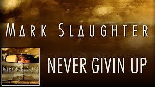 Mark Slaughter - Never Givin Up - (Official)