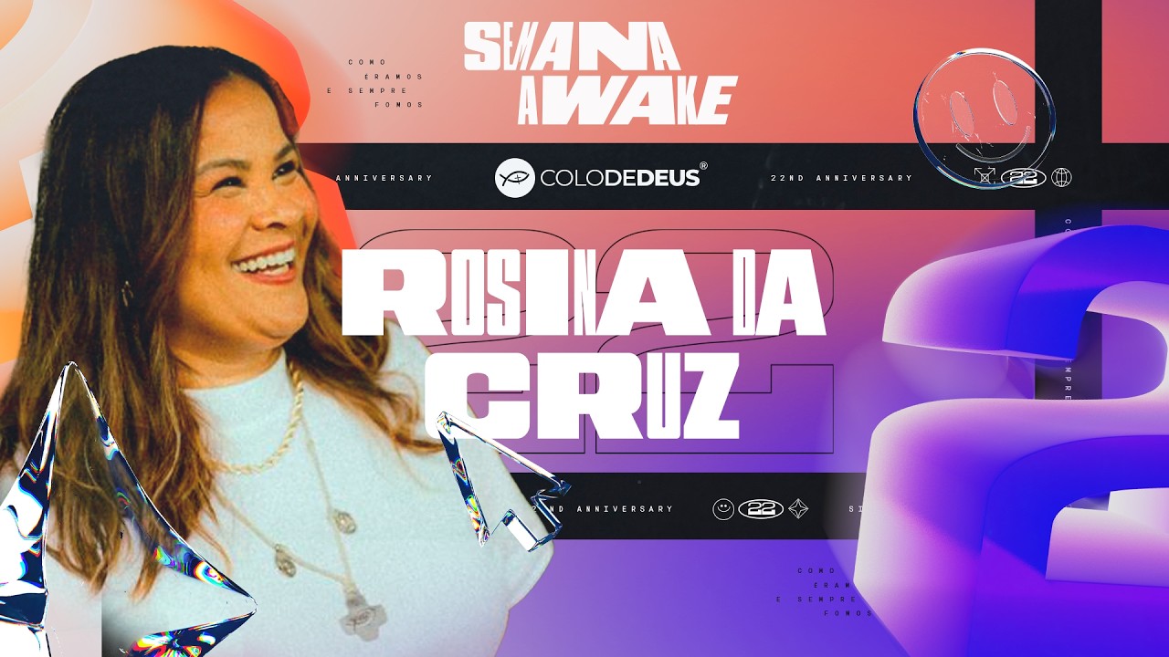 SEMANA AWAKE // DAY #04 // ROSINA DA CRUZ // COLO DE DEUS