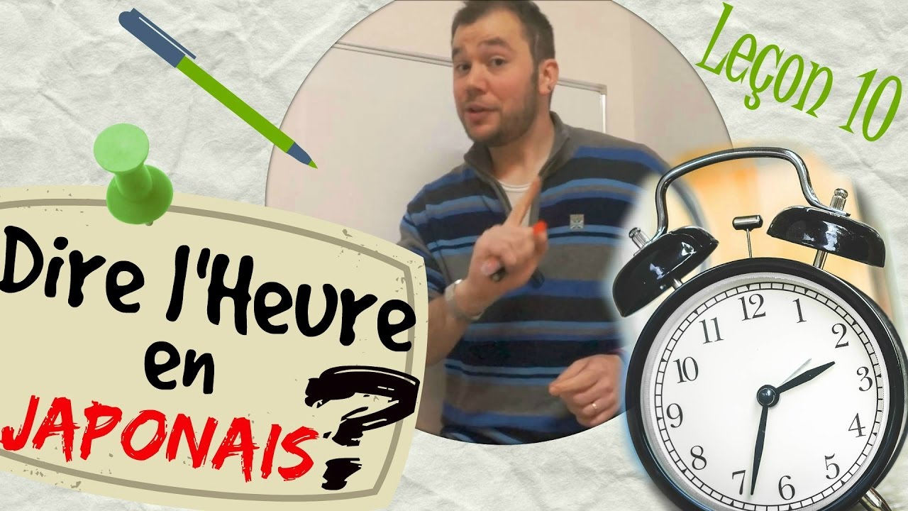 Cours de japonais - Leçon 10 Comment dire l'heure en japonais ? - YouTube