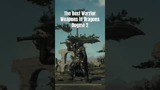 The Best Warrior Weapons In Dragons Dogma 2