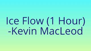 Ice Flow - Kevin MacLeod (Royalty Free Music) - 1 Hour version (incompetech.com)
