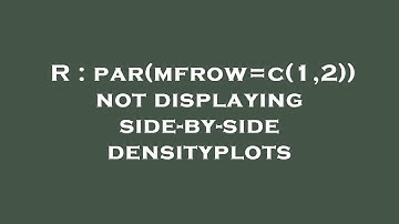 R : par(mfrow=c(1,2)) not displaying side-by-side densityplots