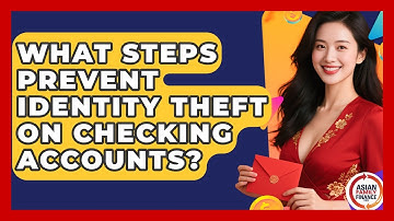What Steps Prevent Identity Theft On Checking Accounts? - Asian Family Finance Pro