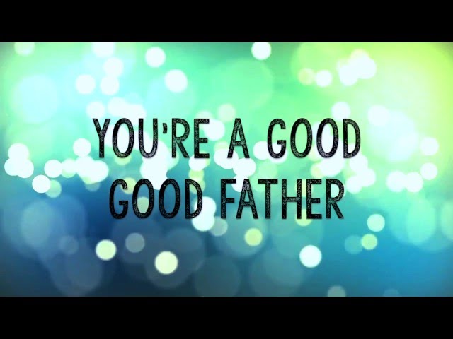 Good Good Father w/ Lyrics (Chris Tomlin) class=