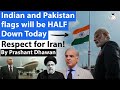 India pakistan show huge respect for iran  flags will be half down today over presidentsdeath