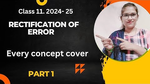 Rectification of Error | Class 11| Every concept cover |Easiest Way | MUST WATCH|