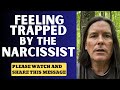 Feeling trapped by the narcissist