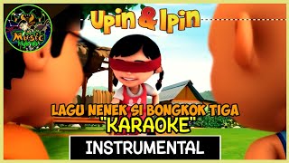 Upin & Ipin - Lagu Nenek Si Bongkok Tiga (KARAOKE) | Instrumental