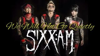 Sixxam  We Will Not Go Quietlys