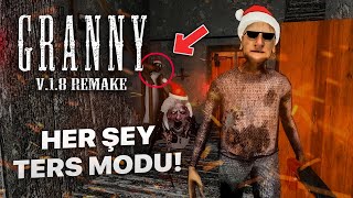 GRANNY'NİN EVİNDEKİ HER ŞEY TERSİNE DÖNDÜ! - GRANNY REMAKE 1.8