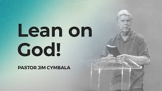 Lean on God! | Pastor Jim Cymbala | The Brooklyn Tabernacle