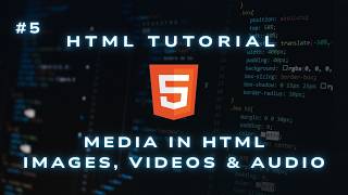 Full HTML Images, Videos & Audio | HTML Tutorial for Beginners | Episode 05 News