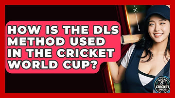 How Is The DLS Method Used In The Cricket World Cup? - Go-To Cricket Guide