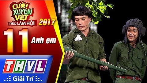 THVL | Cười xuyên Việt – Tiếu lâm hội 2017: Tập 11 FULL – Anh em