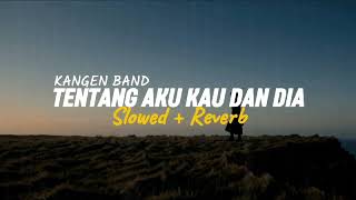Download lagu Tentang Aku, Kau dan Dia ~ Kangen Band Epic Cover ( slowed   reverb ) 🥀