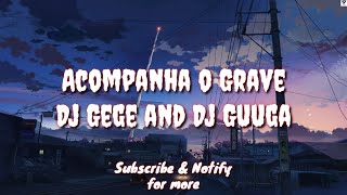 Acompanha o Grave (English Lyric) - Dj Gege and Dj Guuga