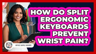 How Do Split Ergonomic Keyboards Prevent Wrist Pain? - Office Supply Insider