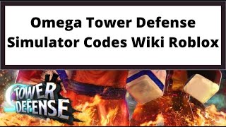 Omega Tower Defense Simulator Codes Roblox