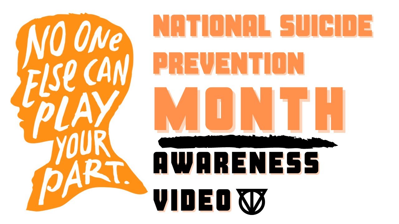 National Suicide Prevention Month Awareness Video - Trigger Warning: Suicide