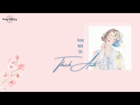 [Vietsub] Thích Anh • Vương Nghệ Cẩn || 喜欢你 • 王艺瑾 🎵 NHẠC TRUNG HAY 🎵