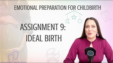 ASSIGNMENT 9: IDEAL BIRTH (part 2)  #birthpreparation #childbirthworkshop