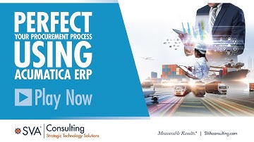 SVA Consulting Acumatica Webinar: Perfect Your Procurement Process Using Acumatica ERP - 2/14/24