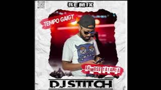 TEMPO GAIGY   RAMOSE TATANTA DJ STITCH REMIX