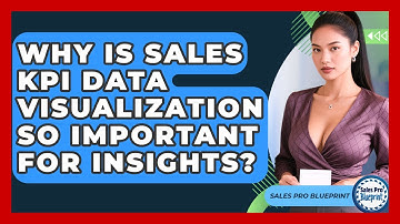 Why Is Sales KPI Data Visualization So Important For Insights? - Sales Pro Blueprint