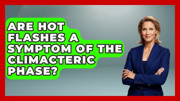 Are Hot Flashes a Symptom of the Climacteric Phase? | Menopause Support Network News