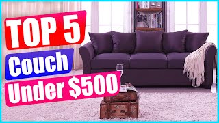 Top 5 Best Couch Under $500 in 2021 Reviews & Guide