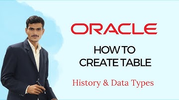 #4 How To Create Table in Oracle Database | History & Data Types | Oracle Tutorial