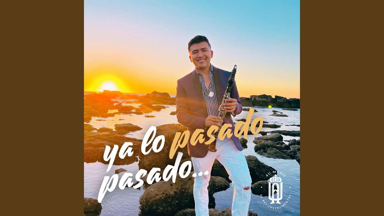 Ya Lo Pasado Pasado - YouTube