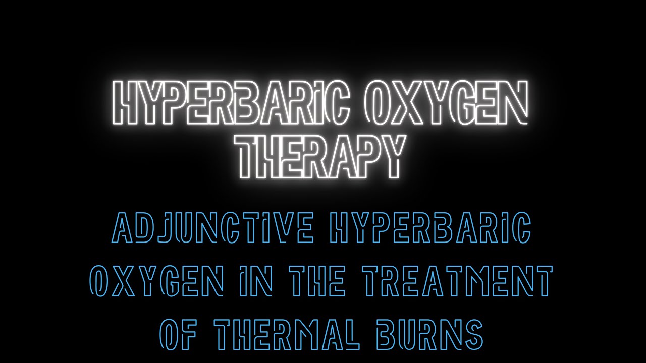 Adjunctive Hyperbaric Oxygen in the Treatment of Thermal Burns