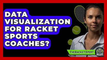 Data Visualization For Racket Sports Coaches? - The Racket Xpert