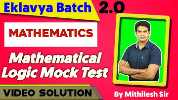 Mathematical Logic Mock test Video Solution | EklavyaBatch2.0 |@MyDineshSir| Mithilesh sir
