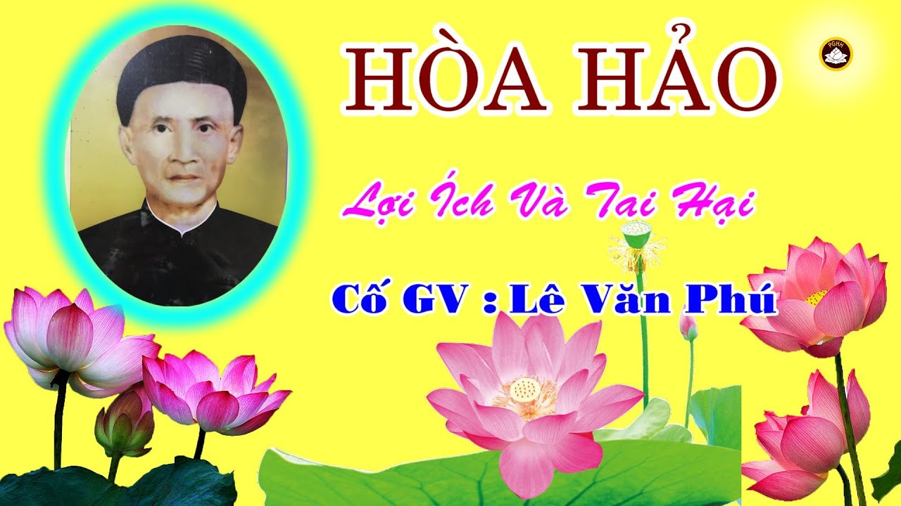 HÒA HẢO lỢI Ích Và Tai hại...Cố GV Lê : Văn Phú Rất Hay