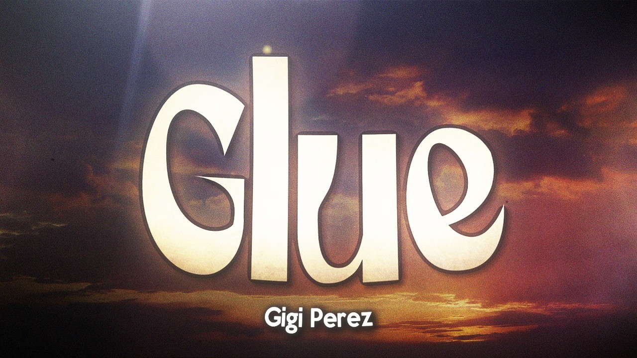 Gigi Perez - Glue (Lyrics)