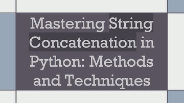 Mastering String Concatenation in Python: Methods and Techniques