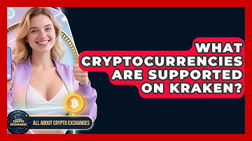 What Cryptocurrencies Are Supported on Kraken? - All About Crypto Exchanges