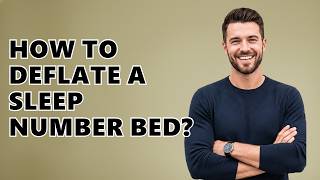 How to Deflate a Sleep Number Bed?