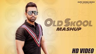 Old Skool Mashup | Gupz Sehra | Full Video | gore rang ne ragarta | Punjabi Mashup 2021